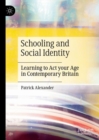 Schooling and Social Identity : Learning to Act your Age in Contemporary Britain - eBook