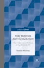 The Terror Authorization : The History and Politics of the 2001 AUMF - eBook