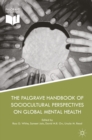 The Palgrave Handbook of Sociocultural Perspectives on Global Mental Health - eBook