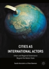 Cities as International Actors : Urban and Regional Governance Beyond the Nation State - eBook
