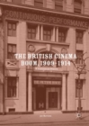 The British Cinema Boom, 1909-1914 : A Commercial History - eBook