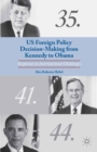 US Foreign Policy Decision-Making from Kennedy to Obama : Responses to International Challenges - eBook