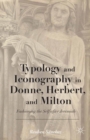 Typology and Iconography in Donne, Herbert, and Milton : Fashioning the Self after Jeremiah - eBook