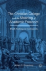 The Christian College and the Meaning of Academic Freedom : Truth-Seeking in Community - eBook