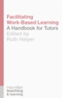 Facilitating Work-Based Learning : A Handbook for Tutors - Book