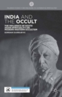 India and the Occult : The Influence of South Asian Spirituality on Modern Western Occultism - eBook