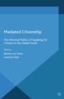Mediated Citizenship : The Informal Politics of Speaking for Citizens in the Global South - eBook