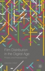 Film Distribution in the Digital Age : Pirates and Professionals - eBook