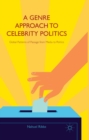 A Genre Approach to Celebrity Politics : Global Patterns of Passage from Media to Politics - eBook