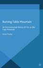 Burning Table Mountain : An Environmental History of Fire on the Cape Peninsula - eBook