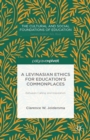 A Levinasian Ethics for Education's Commonplaces : Between Calling and Inspiration - eBook