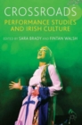 Crossroads: Performance Studies and Irish Culture - Book