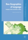 New Geographies of Language : Language, Culture and Politics in Wales - eBook