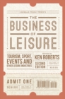 The Business of Leisure : Tourism, Sport, Events and Other Leisure Industries - Book