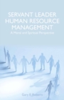Servant Leader Human Resource Management : A Moral and Spiritual Perspective - eBook