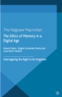 The Ethics of Memory in a Digital Age : Interrogating the Right to be Forgotten - eBook