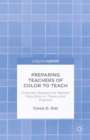 Preparing Teachers of Color to Teach : Culturally Responsive Teacher Education in Theory and Practice - eBook