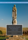 Medieval Welsh Pilgrimage, c.1100-1500 - eBook