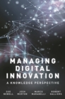 Managing Digital Innovation : A Knowledge Perspective - eBook