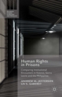 Human Rights in Prisons : Comparing Institutional Encounters in Kosovo, Sierra Leone and the Philippines - eBook