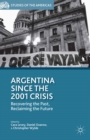 Argentina Since the 2001 Crisis : Recovering the Past, Reclaiming the Future - eBook