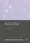 Gay Men's Working Lives, Retirement and Old Age - eBook