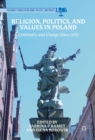 Religion, Politics, and Values in Poland : Continuity and Change Since 1989 - eBook