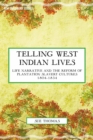 Telling West Indian Lives : Life Narrative and the Reform of Plantation Slavery Cultures 1804-1834 - eBook