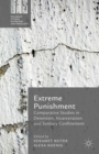 Extreme Punishment : Comparative Studies in Detention, Incarceration and Solitary Confinement - eBook