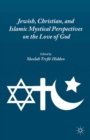Jewish, Christian, and Islamic Mystical Perspectives on the Love of God - eBook