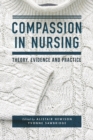 Compassion in Nursing : Theory, Evidence and Practice - eBook