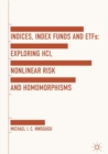 Indices, Index Funds And ETFs : Exploring HCI, Nonlinear Risk and Homomorphisms - eBook
