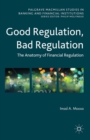 Good Regulation, Bad Regulation : The Anatomy of Financial Regulation - eBook