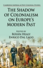 The Shadow of Colonialism on Europe's Modern Past - eBook