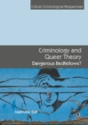 Criminology and Queer Theory : Dangerous Bedfellows? - eBook