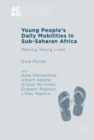 Young People's Daily Mobilities in Sub-Saharan Africa : Moving Young Lives - eBook
