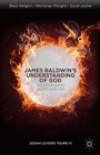 James Baldwin's Understanding of God : Overwhelming Desire and Joy - eBook