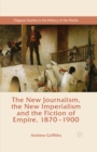 The New Journalism, the New Imperialism and the Fiction of Empire, 1870-1900 - eBook