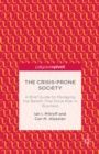 The Crisis-Prone Society : A Brief Guide to Managing the Beliefs That Drive Risk in Business - eBook