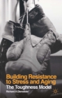 Building Resistance to Stress and Aging : The Toughness Model - eBook
