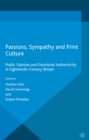 Passions, Sympathy and Print Culture : Public Opinion and Emotional Authenticity in Eighteenth-Century Britain - eBook