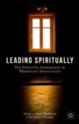 Leading Spiritually : Ten Effective Approaches to Workplace Spirituality - Book