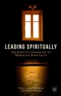 Leading Spiritually : Ten Effective Approaches to Workplace Spirituality - eBook