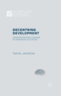 Decentring Development : Understanding Change in Agrarian Societies - eBook