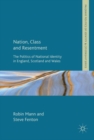 Nation, Class and Resentment : The Politics of National Identity in England, Scotland and Wales - eBook