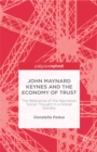 John Maynard Keynes and the Economy of Trust : The Relevance of the Keynesian Social Thought in a Global Society - eBook