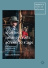 Sherlock Holmes from Screen to Stage : Post-Millennial Adaptations in British Theatre - eBook