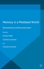 Memory in a Mediated World : Remembrance and Reconstruction - eBook