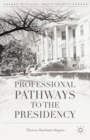 Professional Pathways to the Presidency - eBook