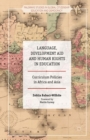 Language, Development Aid and Human Rights in Education : Curriculum Policies in Africa and Asia - eBook